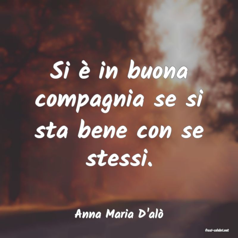 frasi di Anna Maria D'al