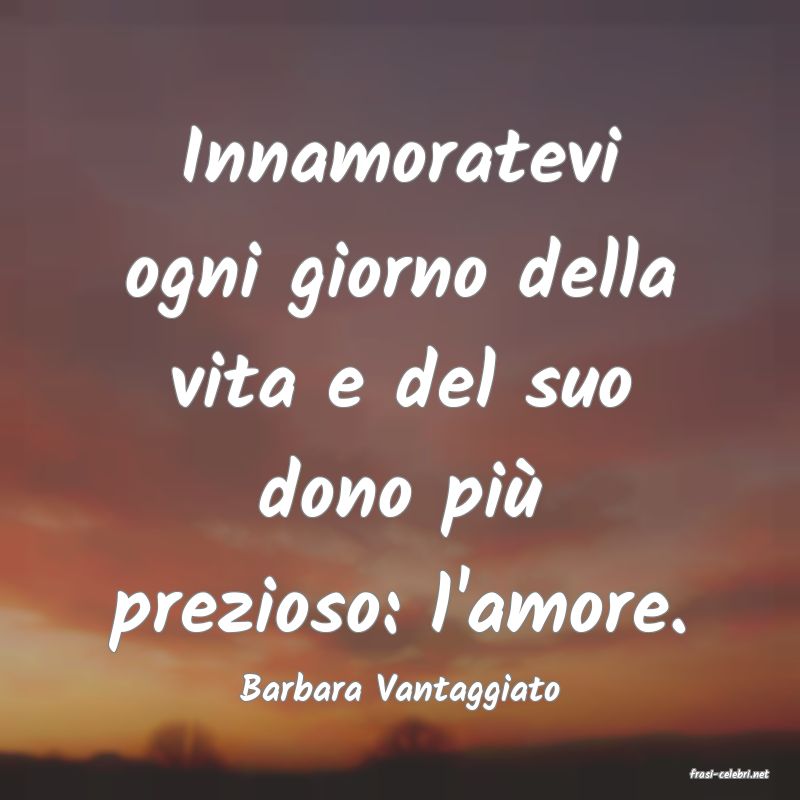 frasi di  Barbara Vantaggiato
