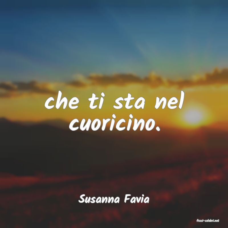 frasi di  Susanna Favia
