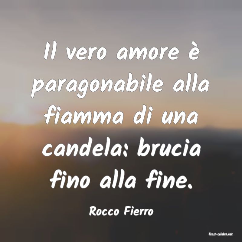 frasi di  Rocco Fierro

