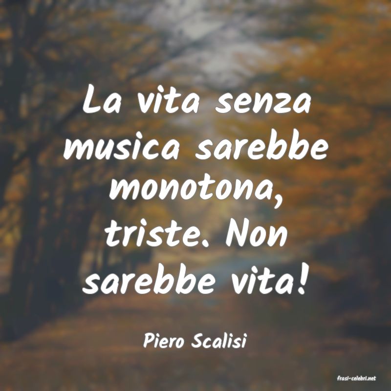 frasi di  Piero Scalisi
