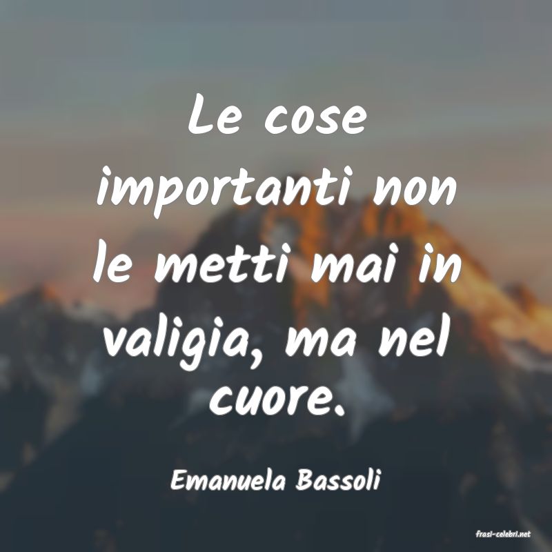 frasi di  Emanuela Bassoli
