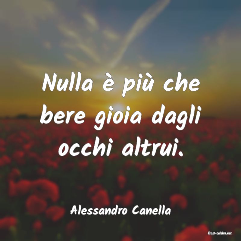frasi di  Alessandro Canella
