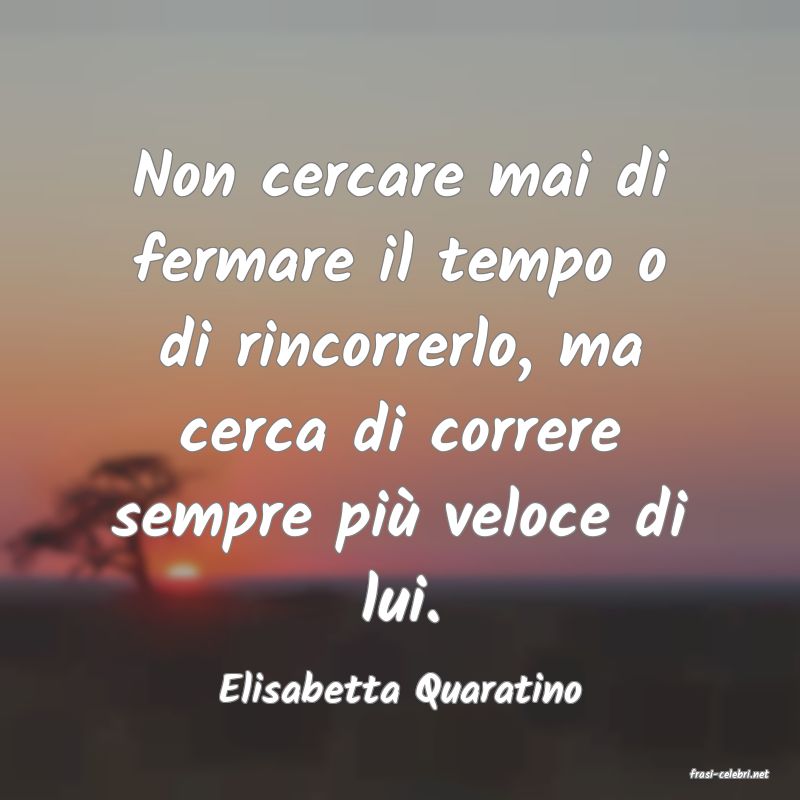 frasi di  Elisabetta Quaratino
