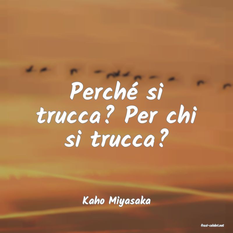frasi di  Kaho Miyasaka
