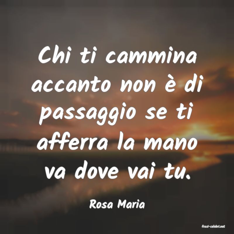 frasi di  Rosa Maria
