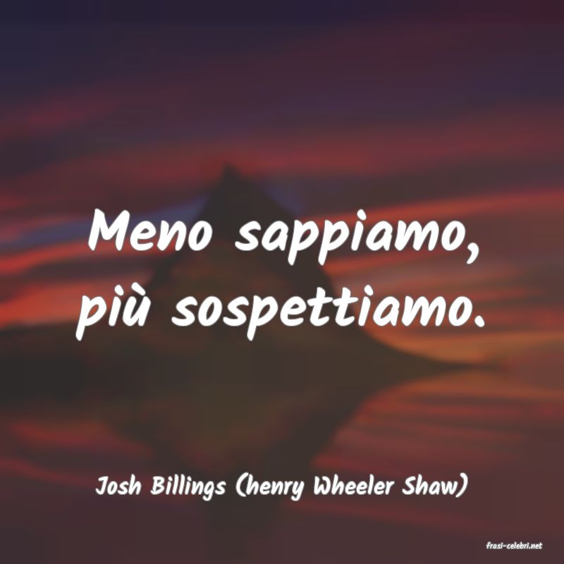 frasi di  Josh Billings (henry Wheeler Shaw)
