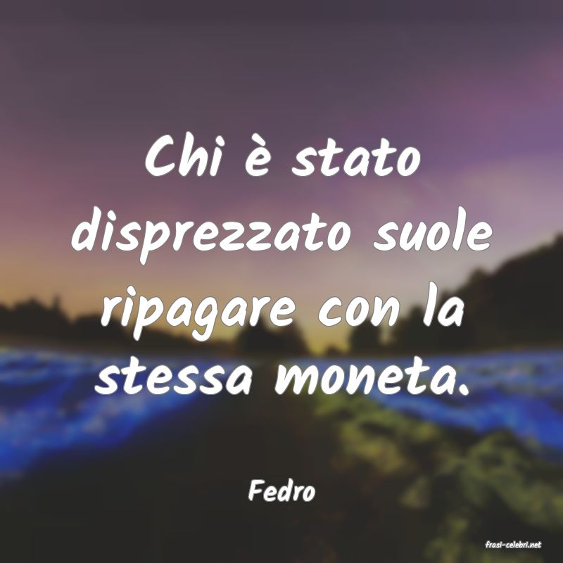 frasi di  Fedro
