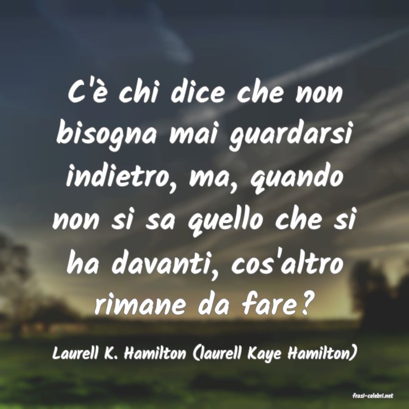 frasi di  Laurell K. Hamilton (laurell Kaye Hamilton)
