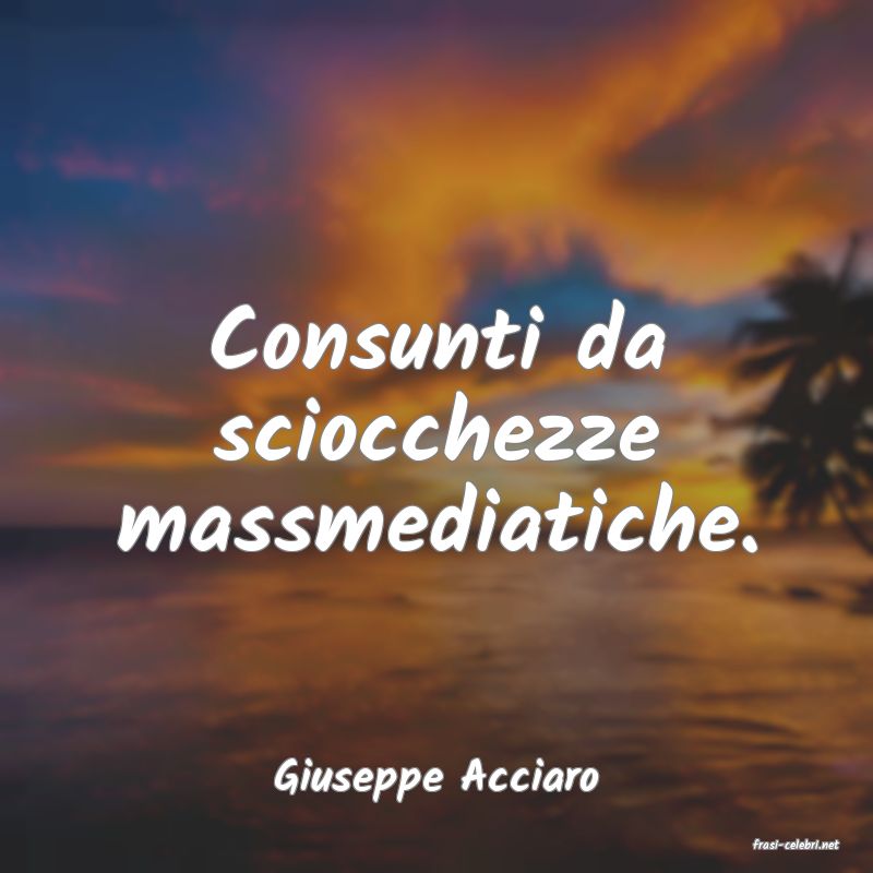 frasi di Giuseppe Acciaro