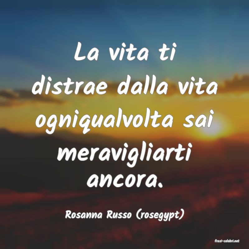 frasi di  Rosanna Russo (rosegypt)

