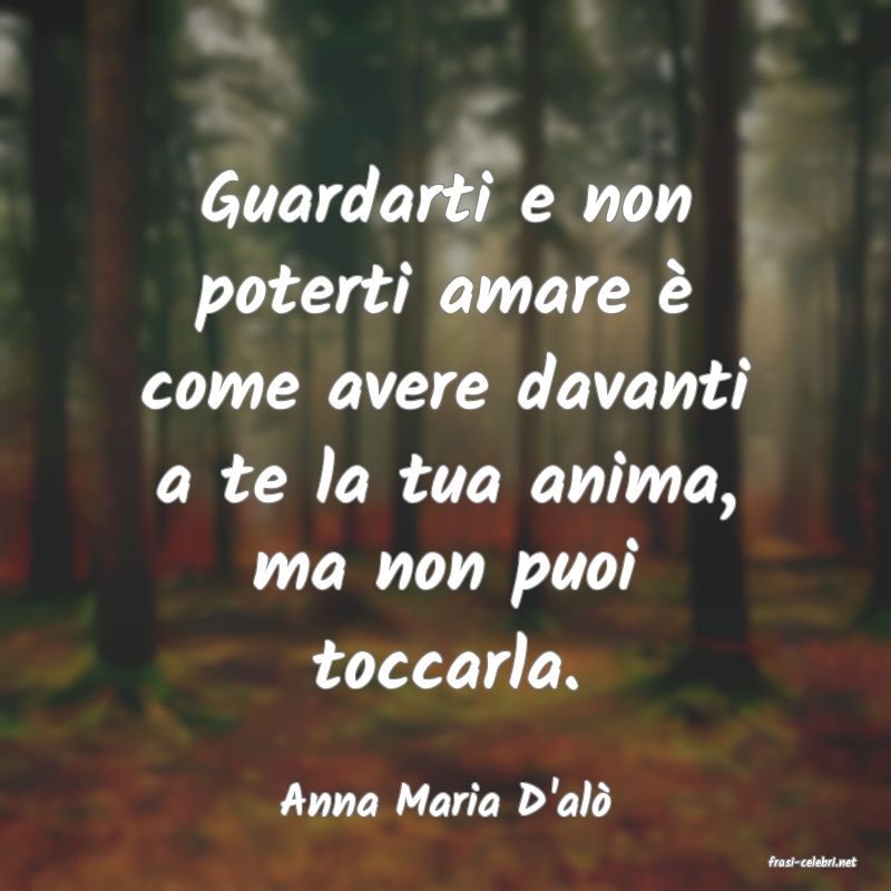 frasi di Anna Maria D'al