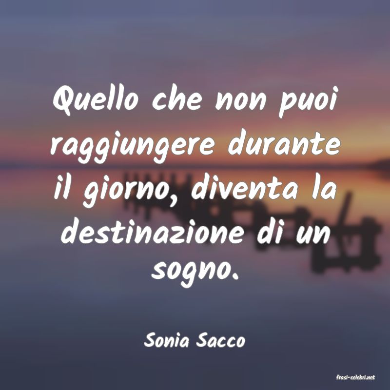 frasi di  Sonia Sacco
