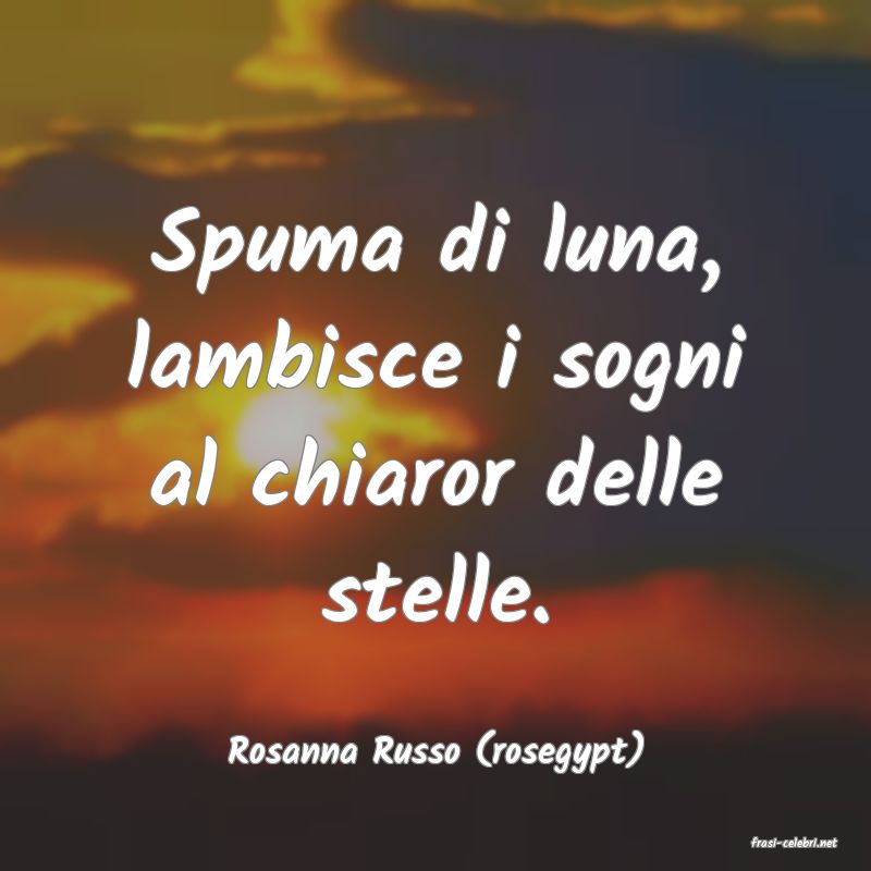 frasi di  Rosanna Russo (rosegypt)
