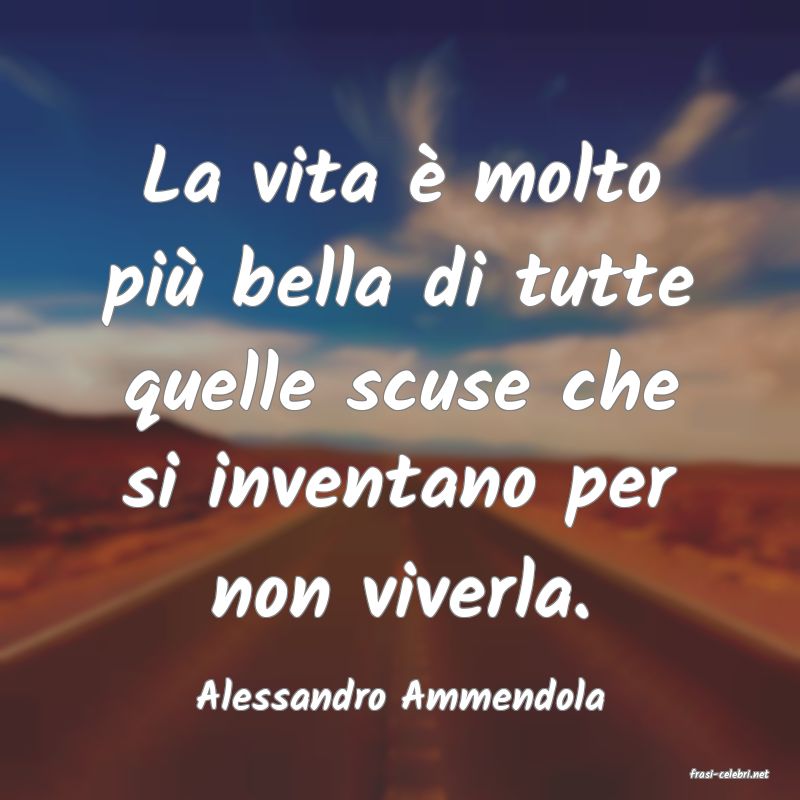 frasi di  Alessandro Ammendola
