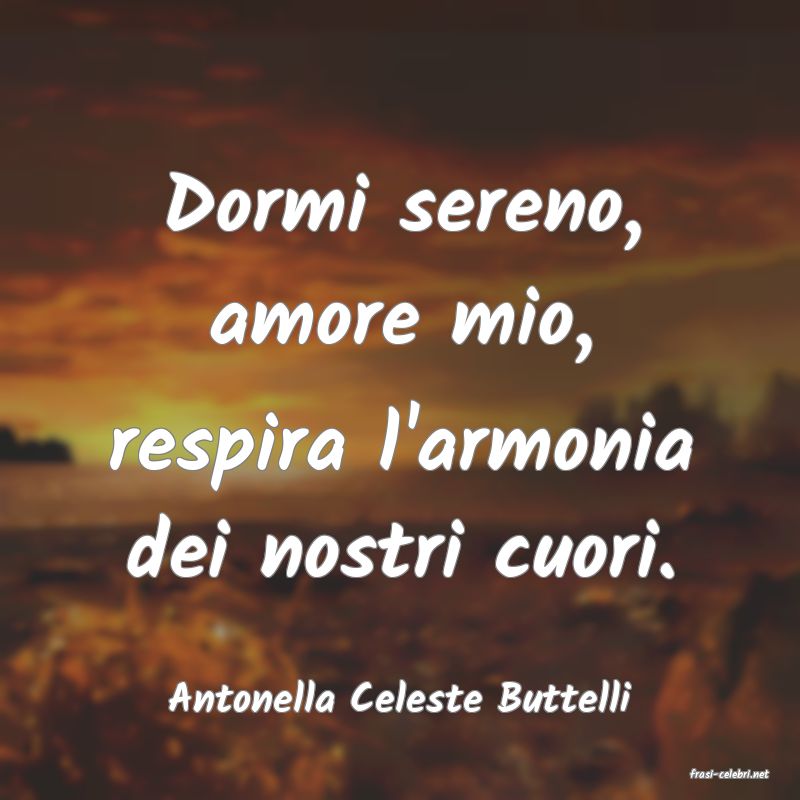 frasi di  Antonella Celeste Buttelli
