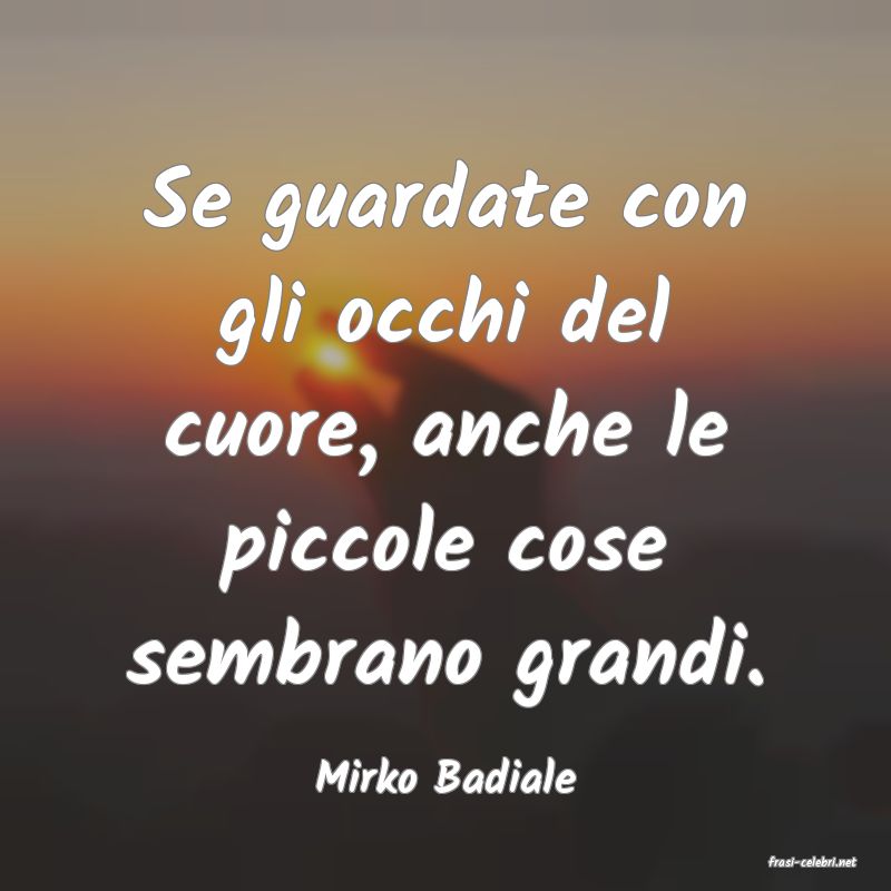 frasi di  Mirko Badiale

