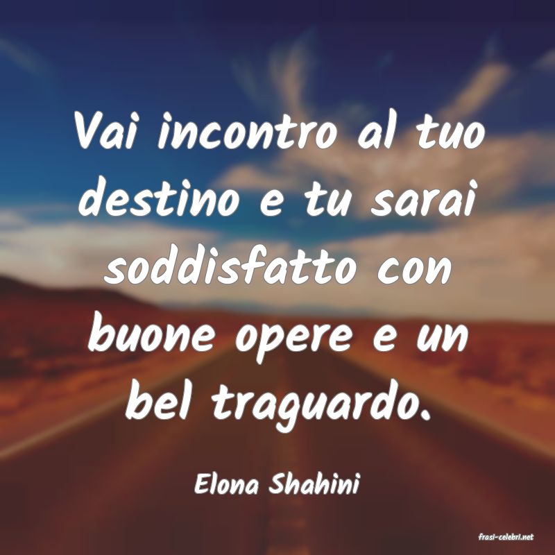 frasi di  Elona Shahini
