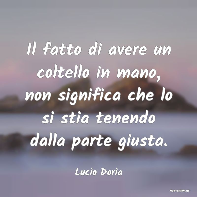 frasi di  Lucio Doria
