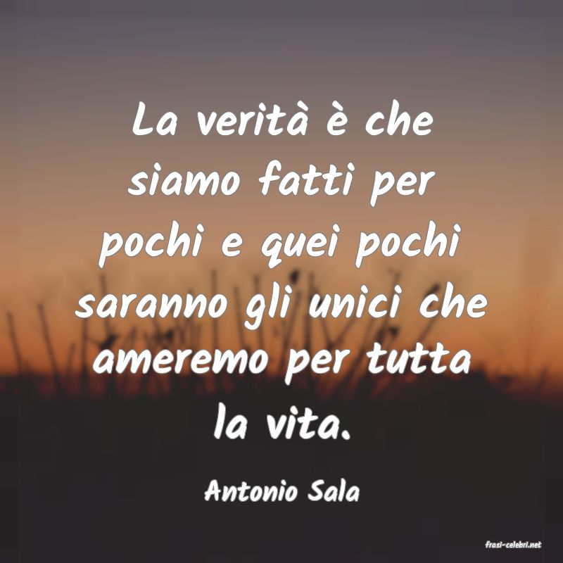 frasi di  Antonio Sala

