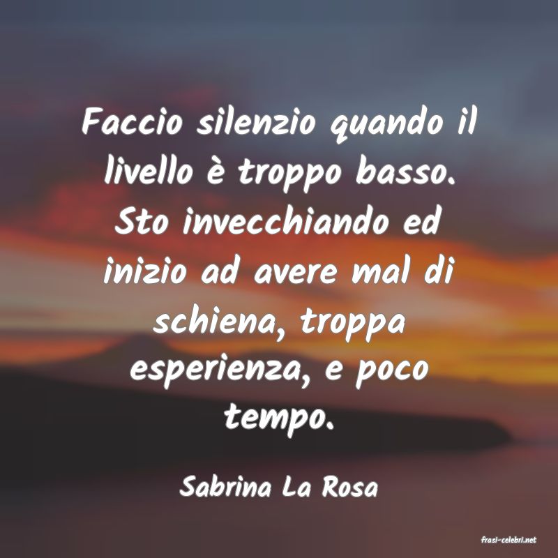 frasi di  Sabrina La Rosa
