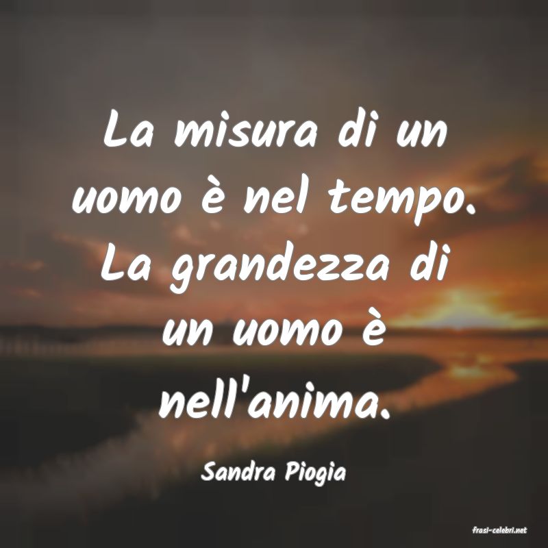 frasi di  Sandra Piogia

