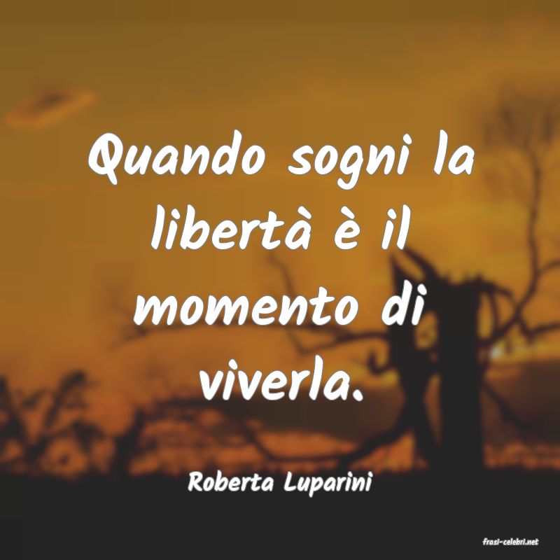 frasi di  Roberta Luparini
