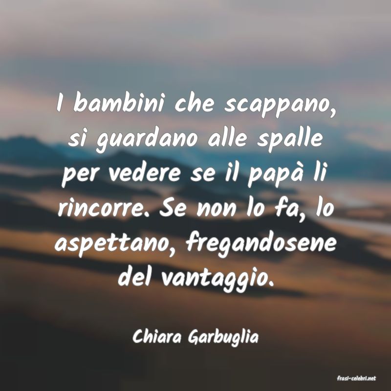 frasi di  Chiara Garbuglia
