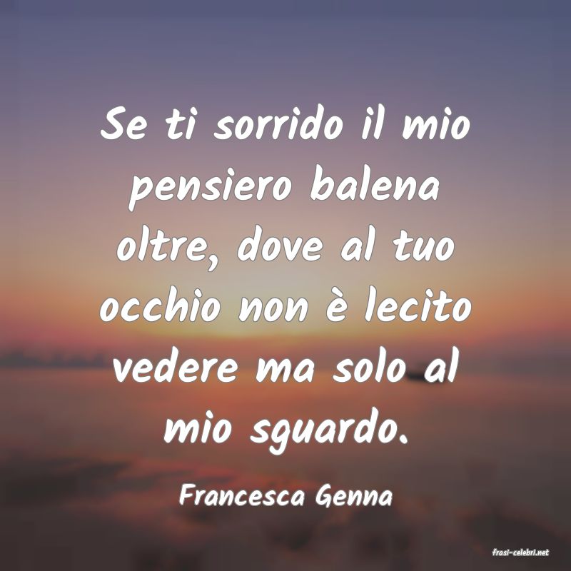 frasi di  Francesca Genna
