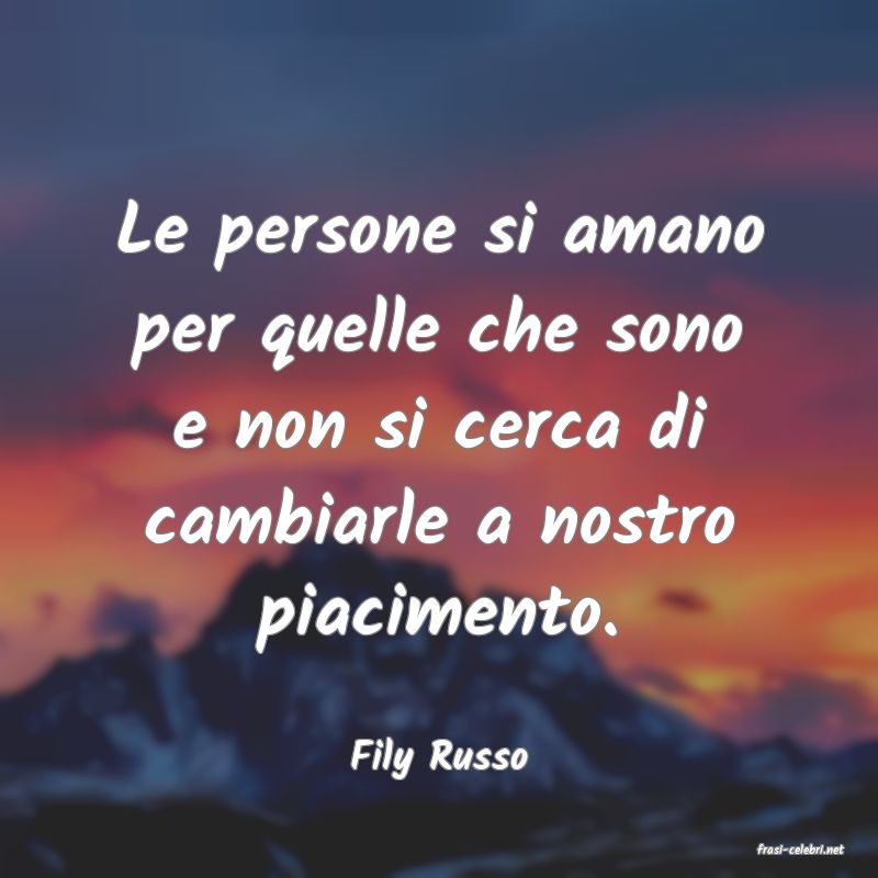 frasi di  Fily Russo
