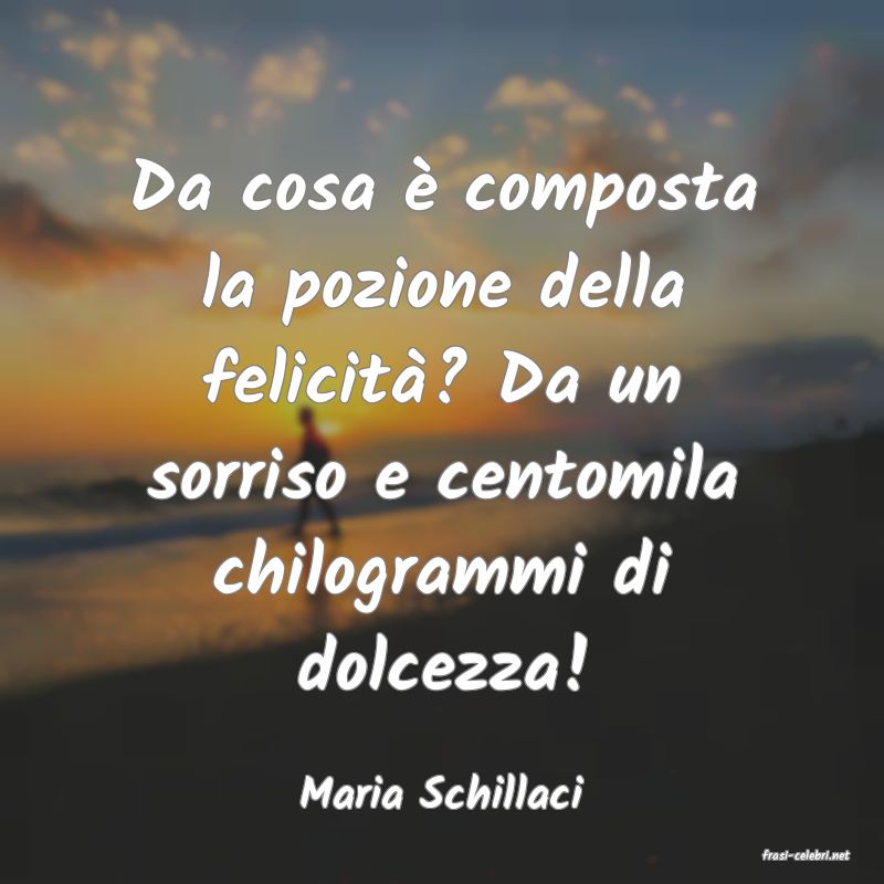frasi di Maria Schillaci
