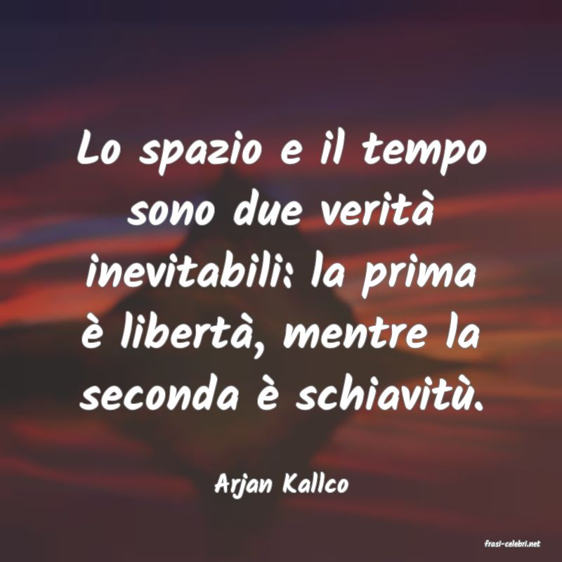 frasi di  Arjan Kallco
