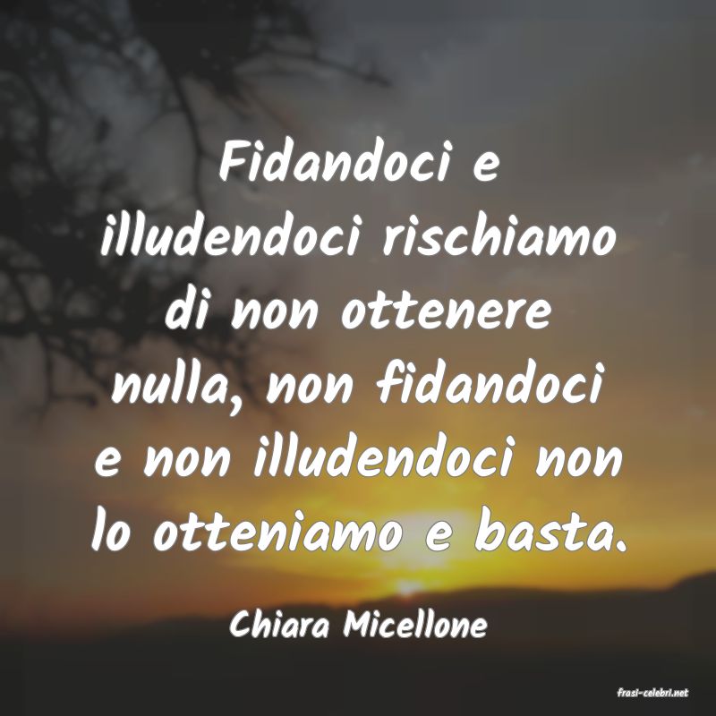 frasi di  Chiara Micellone
