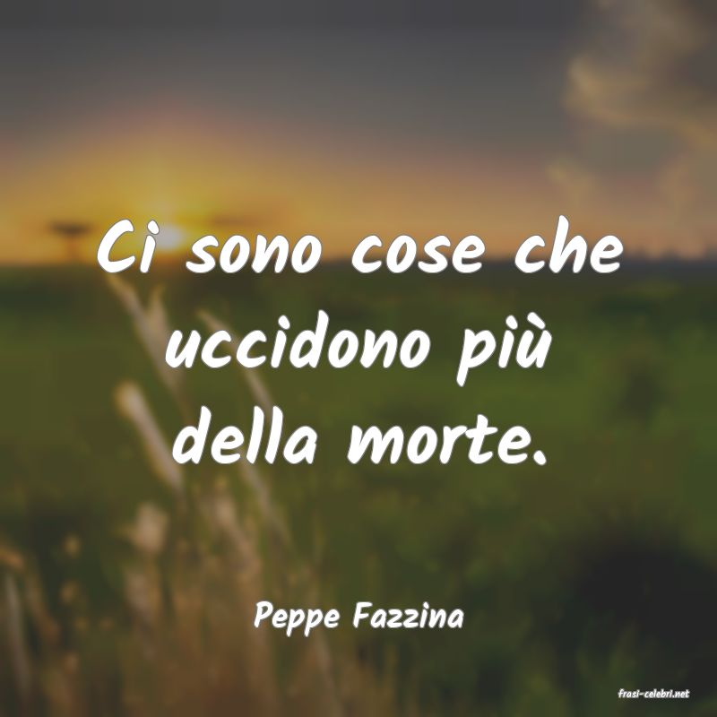 frasi di  Peppe Fazzina
