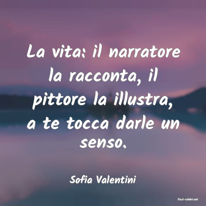 frasi di  Sofia Valentini
