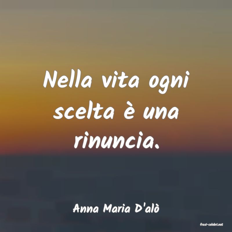 frasi di Anna Maria D'al