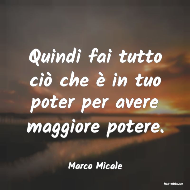frasi di  Marco Micale
