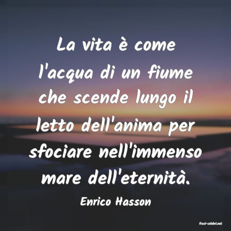 frasi di  Enrico Hasson
