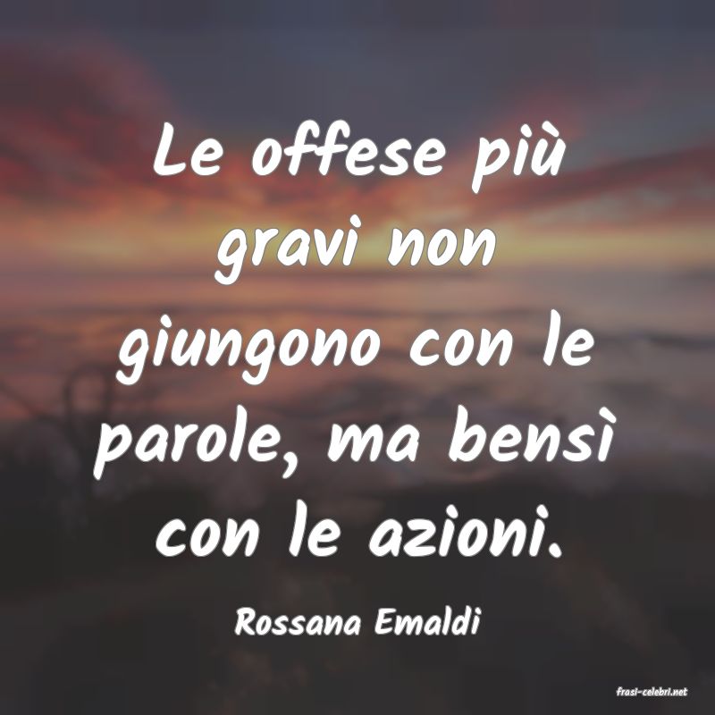 frasi di  Rossana Emaldi
