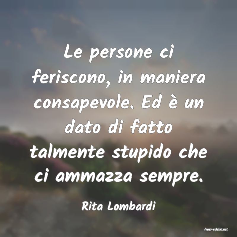 frasi di  Rita Lombardi
