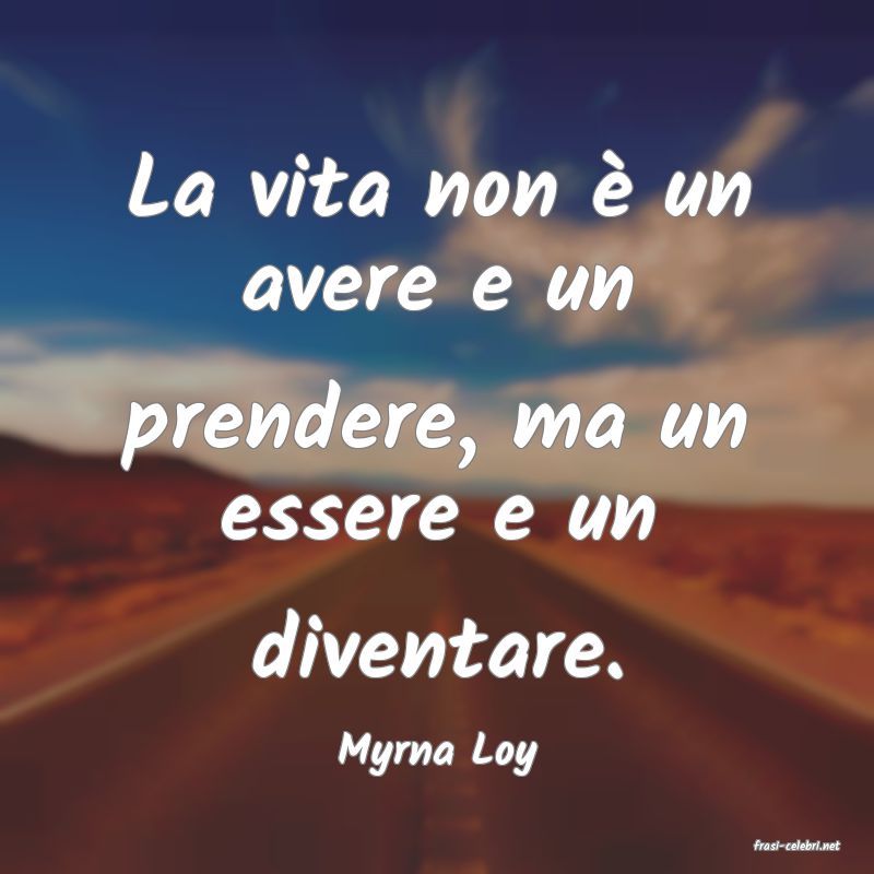 frasi di  Myrna Loy
