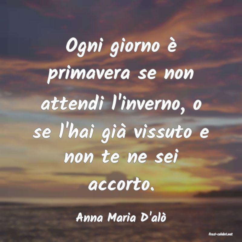 frasi di Anna Maria D'al