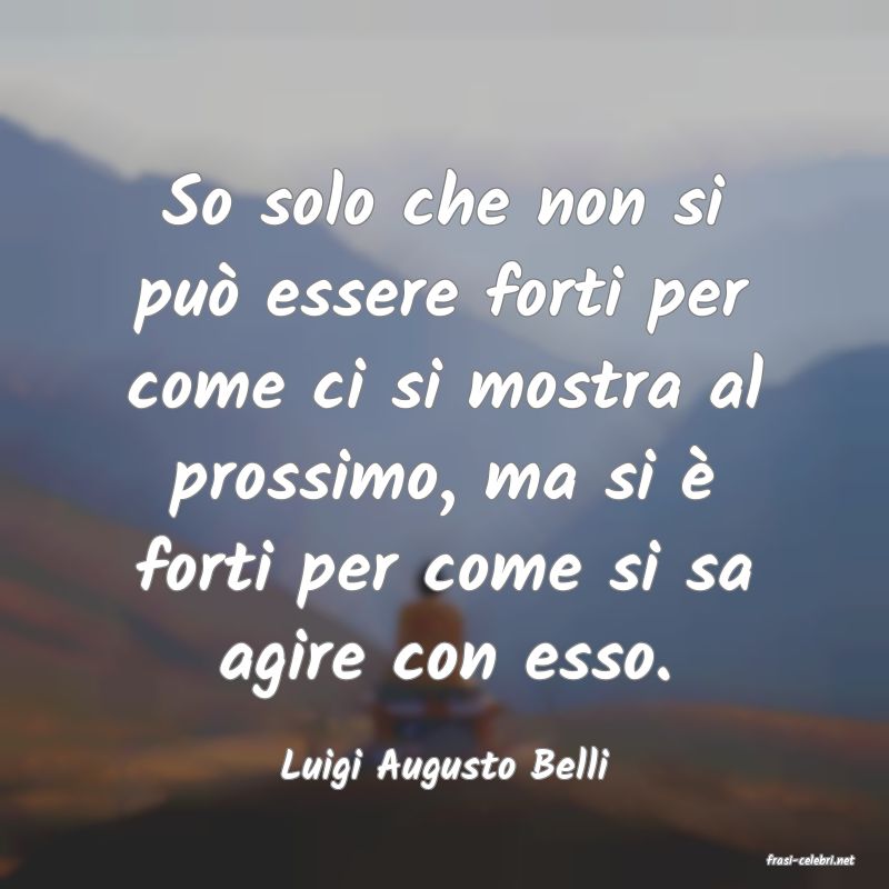 frasi di  Luigi Augusto Belli
