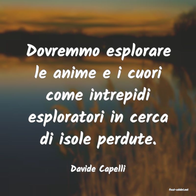 frasi di  Davide Capelli
