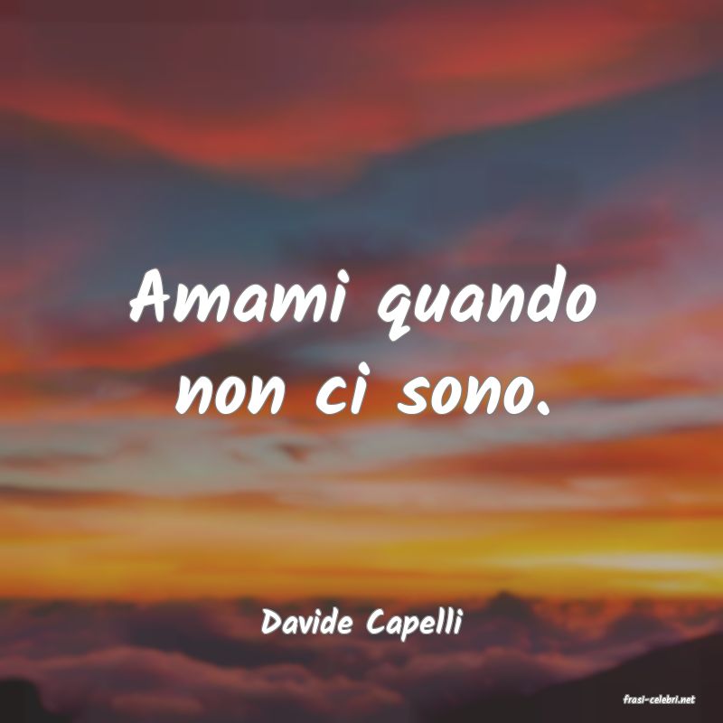 frasi di  Davide Capelli

