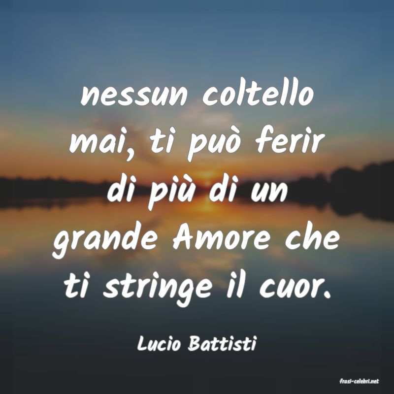 frasi di  Lucio Battisti

