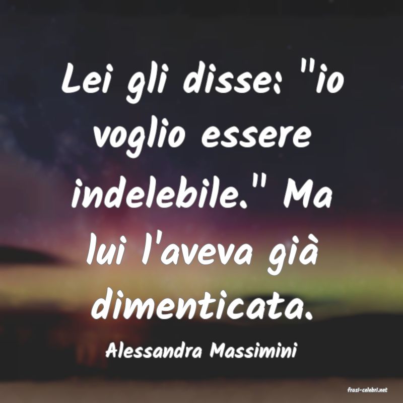 frasi di  Alessandra Massimini
