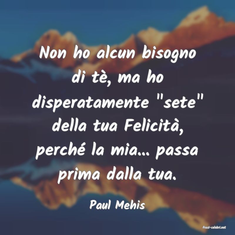 frasi di  Paul Mehis
