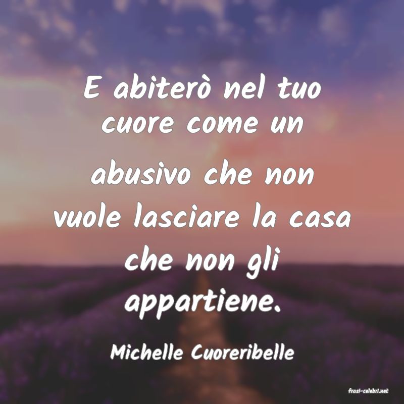 frasi di  Michelle Cuoreribelle
