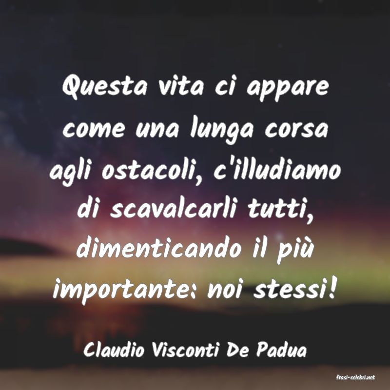 frasi di Claudio Visconti De Padua